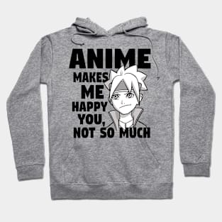 Anime Makes Me Happy You Not So Much Hoodie